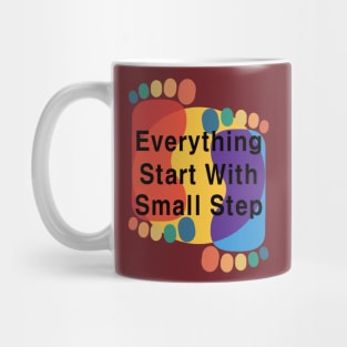 Everything Starts with a Small Step Mug